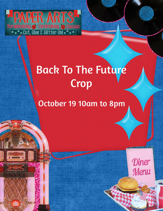 Back to the Future Crop Sat Oct. 19 10am to 8pm $25